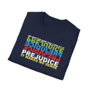 Prejudice Makes No Sense T-Shirt - Navy