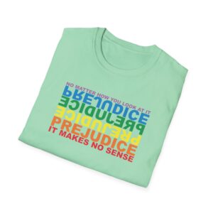Prejudice Makes No Sense T-Shirt - Mint Green