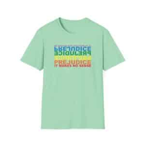 Prejudice Makes No Sense T-Shirt - Mint Green