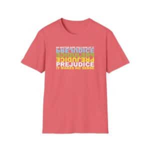 Prejudice Makes No Sense T-Shirt - Coral Silk