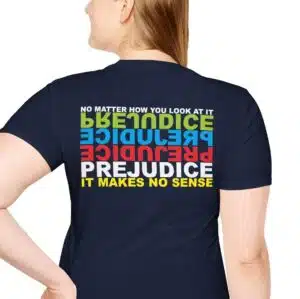 Prejudice Makes No Sense T-shirt printed on the back
