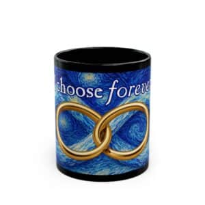 “I choose forever” Coffee Mug - 15 oz